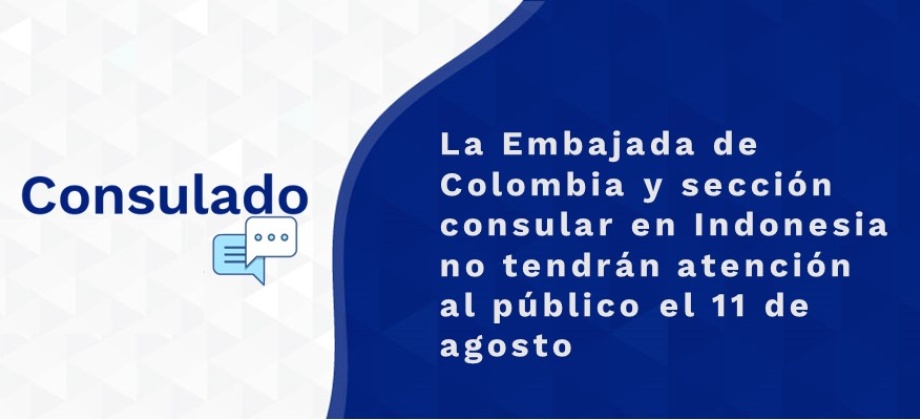 La Embajada de Colombia y sección consular en Indonesia no tendrán atención al público el 11 de agosto de 2021