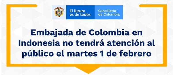 Embajada de Colombia en Indonesia no tendrá atención al público el martes 1 de febrero