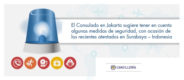 El Consulado de Colombia en Jakarta sugiere tener en cuenta algunas medidas de seguridad, con ocasión de los recientes atentados en Surabaya – Indonesia