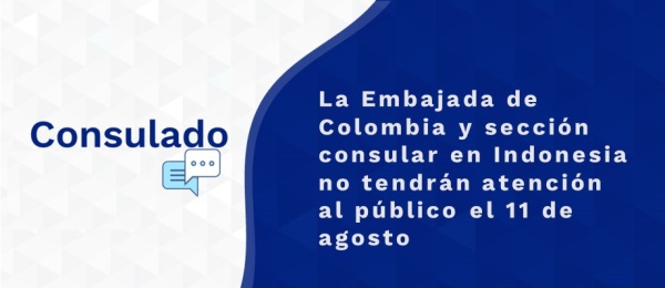 La Embajada de Colombia y sección consular en Indonesia no tendrán atención al público el 11 de agosto de 2021